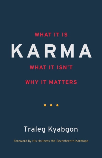 Karma - What It Is, What It Isn't, Why It Matters