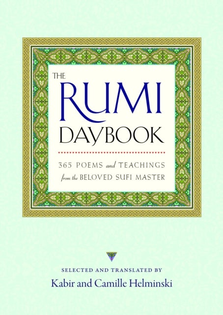The Rumi Daybook - 365 Poems and Teachings from the Beloved Sufi Master