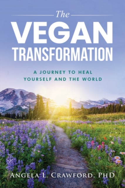 The Vegan Transformation - A Journey to Heal Yourself and the World