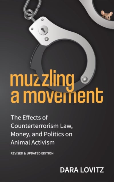 Muzzling A Movement - The Effects of Counterterrorism Law, Money, and Politics on Animal Activism