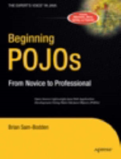 Beginning POJOs - Lightweight Java Web Development Using Plain Old Java Objects in Spring, Hibernate, and Tapestry