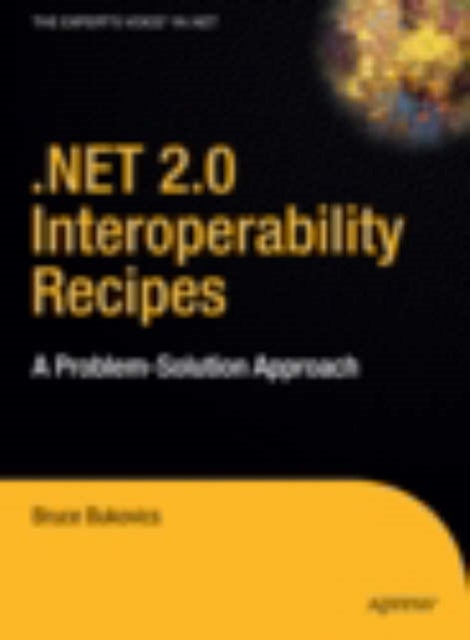 .NET 2.0 Interoperability Recipes - A Problem-Solution Approach