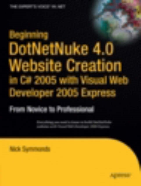 Beginning DotNetNuke 4.0 Website Creation in C# 2005 with Visual Web Developer 2005 Express - From Novice to Professional