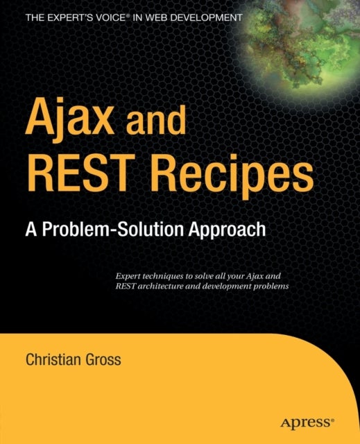 Ajax and REST Recipes - A Problem-Solution Approach