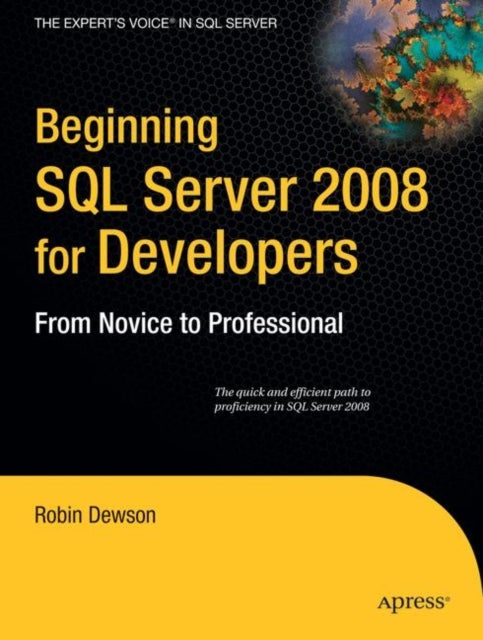 Beginning SQL Server 2008 for Developers - From Novice to Professional