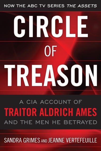 Circle of Treason - A CIA Account of Traitor Aldrich Ames and the Men He Betrayed
