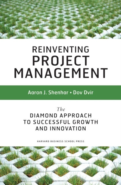 Reinventing Project Management - The Diamond Approach To Successful Growth And Innovation