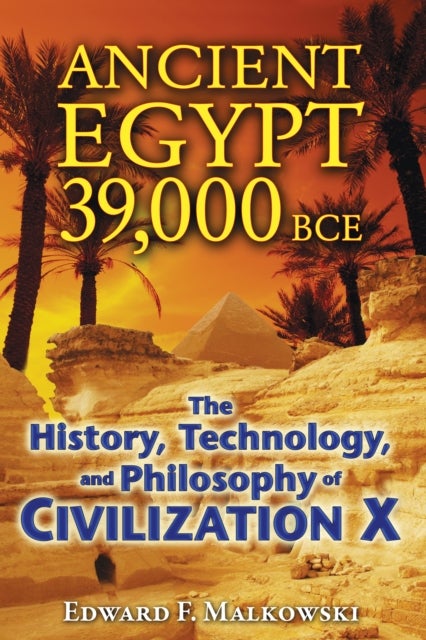 Ancient Egypt 39,000 BCE - The History, Technology, and Philosophy of Civilization X