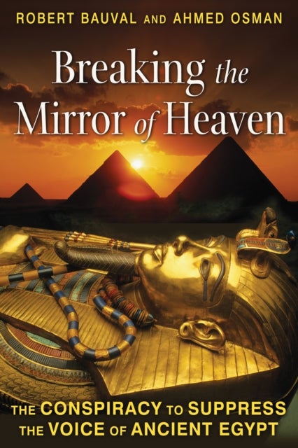 Breaking the Mirror of Heaven - The Conspiracy to Suppress the Voice of Ancient Egypt