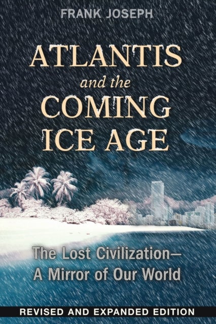 Atlantis and the Coming Ice Age - The Lost Civilization--A Mirror of Our World