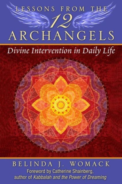 Lessons from the Twelve Archangels - Divine Intervention in Daily Life