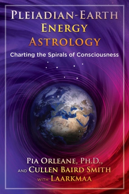 Pleiadian Earth Energy Astrology - Charting the Spirals of Consciousness