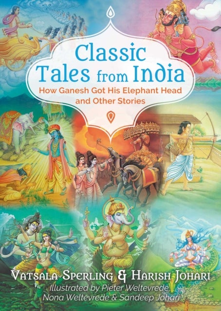 Classic Tales from India - How Ganesh Got His Elephant Head and Other Stories