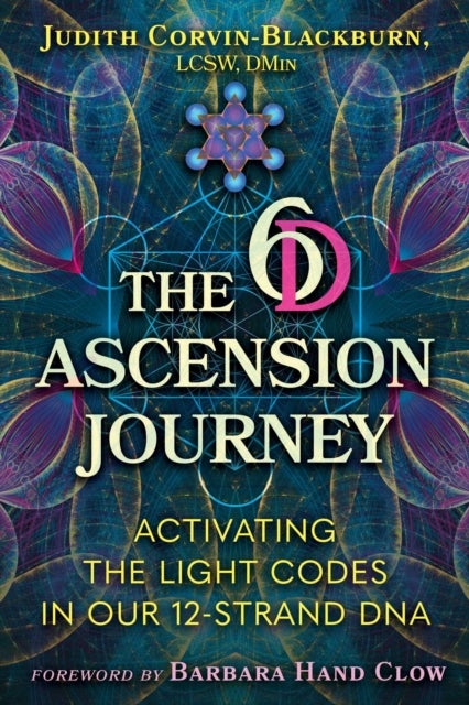 The 6D Ascension Journey - Activating the Light Codes in Our 12-Strand DNA