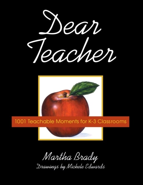 Dear Teacher - 1001 Teachable Moments for K-3 Classrooms