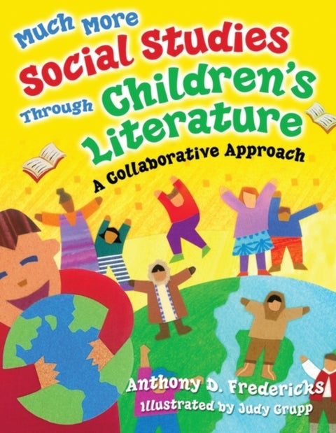 Much More Social Studies Through Children's Literature - A Collaborative Approach