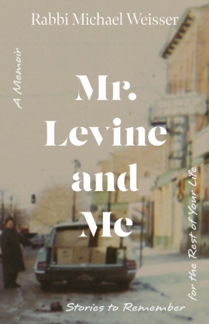 Mr. Levine and Me - Stories to Remember for the Rest of Your Life