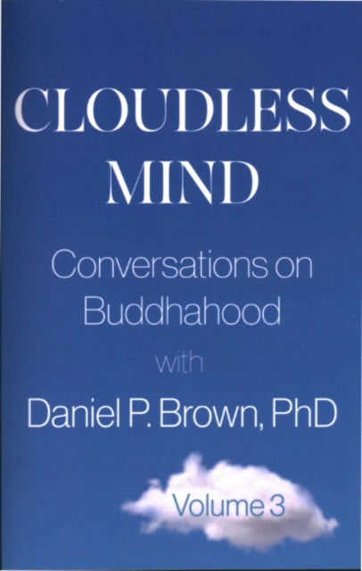 Cloudless Mind - Volume 3 - Conversations on Buddhahood with Daniel P. Brown