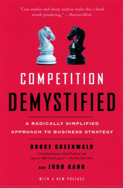 Competition Demystified - A Radically Simplified Approach to Business Strategy