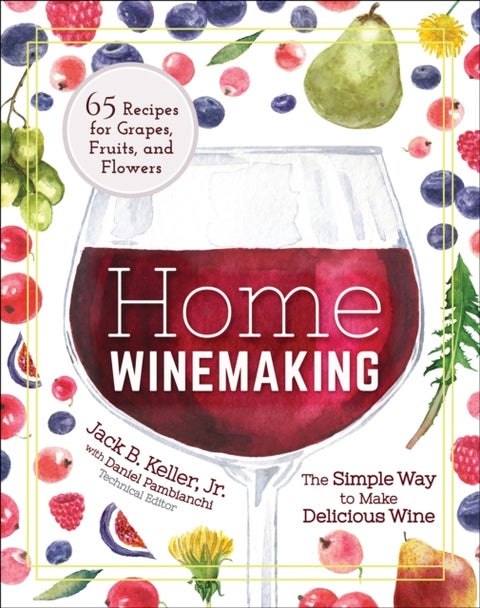 Home Winemaking - The Simple Way to Make Delicious Wine