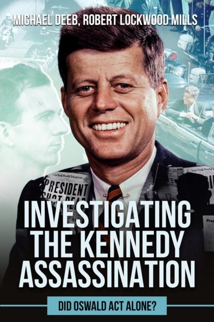 Investigating the Kennedy Assassination - Did Oswald Act Alone?