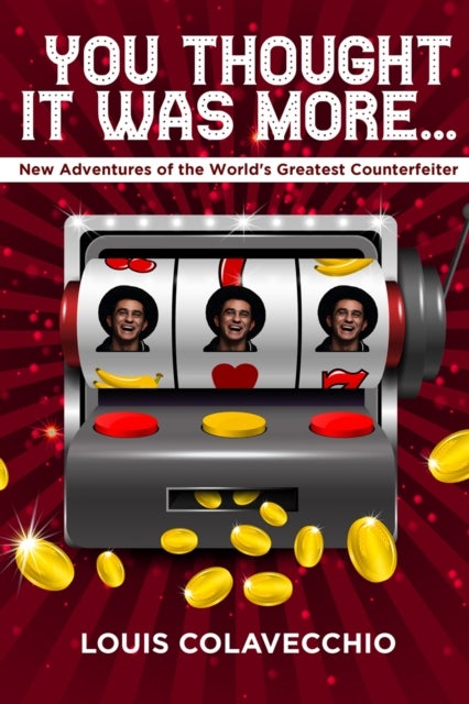 You Thought It Was¿More - New Adventures of the World's Greatest Counterfeiter