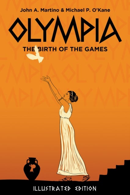 Olympia - The Birth of the Games. Illustrated Edition