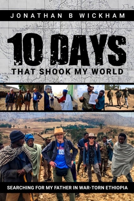 Ten Days That Shook My World - Searching for My Father in War-Torn Ethiopia