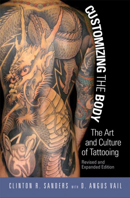 Customizing the Body - The Art and Culture of Tattooing