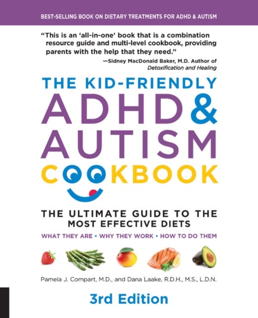 The Kid-Friendly ADHD & Autism Cookbook, 3rd edition - The Ultimate Guide to the Most Effective Diets -- What they are - Why they work - How to do them