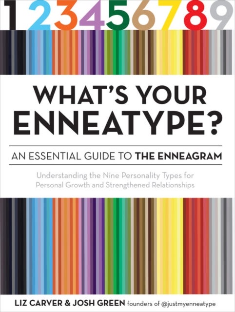 What's Your Enneatype? An Essential Guide to the E - Understanding the Nine Personality Types for Personal Growth and Strengthened Relationships