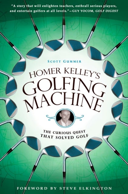 Homer Kelley's Golfing Machine - The Curious Quest that Solved Golf