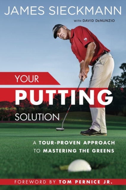 Your Putting Solution - A Tour-Proven Approach to Mastering the Greens