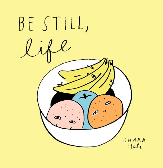 Be Still;Life