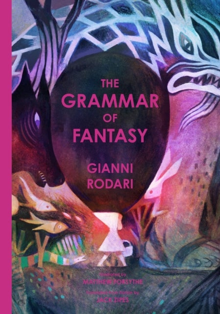 The Grammar of Fantasy - An Introduction to the Art of Inventing Stories