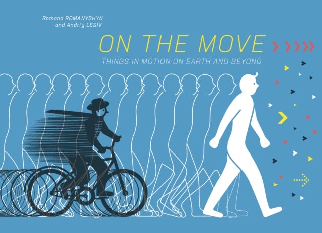 On the Move - Things in Motion on Earth and Beyond