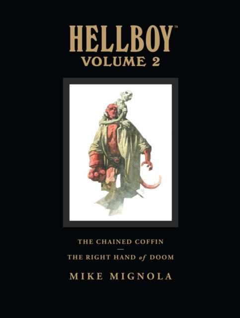 Hellboy Library Volume 2: The Chained Coffin and The Right Hand of Doom - Hellboy Library Volume 2
