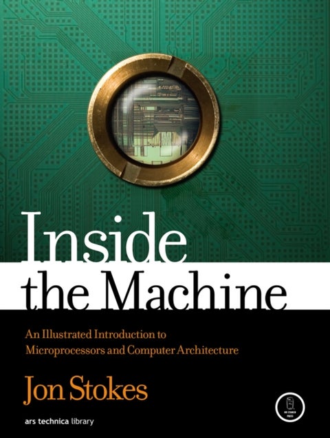 Inside the Machine - An Illustrated Introduction to Microprocessors and Computer Architecture