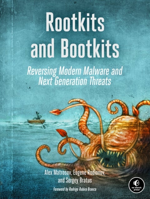 Rootkits and Bootkits - Reversing Modern Malware and Next Generation Threats