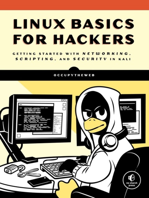 Linux Basics for Hackers - Getting Started with Networking, Scripting, and Security in Kali