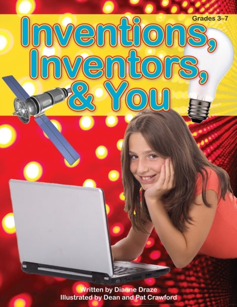 Inventions, Inventors, & You - Grades 3-7