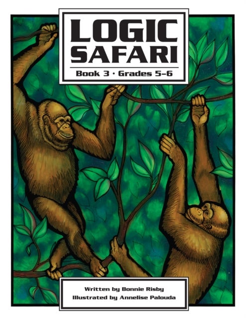 Logic Safari - Book 3, Grades 5-6