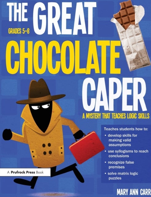 The Great Chocolate Caper - A Mystery That Teaches Logic Skills (Rev. Ed., Grades 5-8)