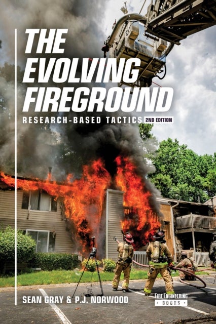 The Evolving Fireground - Research-Based Tactics