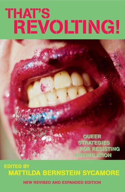 That's Revolting! - Queer Strategies for Resisting Assimilation