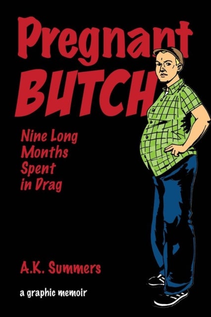 Pregnant Butch - Nine Long Months Spent in Drag
