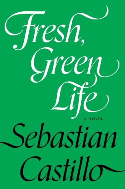 Fresh, Green Life - A Novel