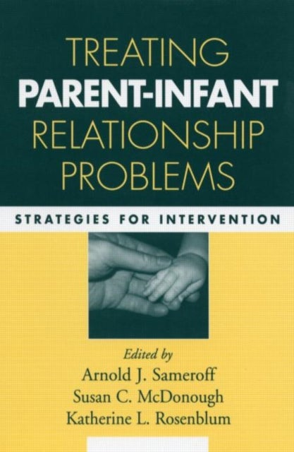 Treating Parent-Infant Relationship Problems - Strategies for Intervention