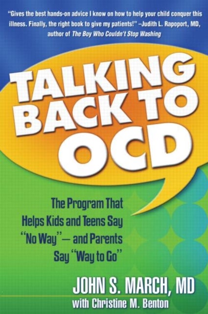 Talking Back to OCD - The Program That Helps Kids and Teens Say No Way -- and Parents Say Way to Go