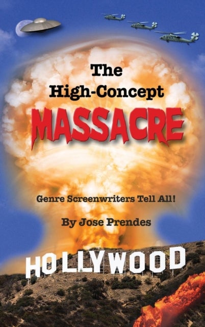 The High-Concept Massacre - Genre Screenwriters Tell All! (hardback)